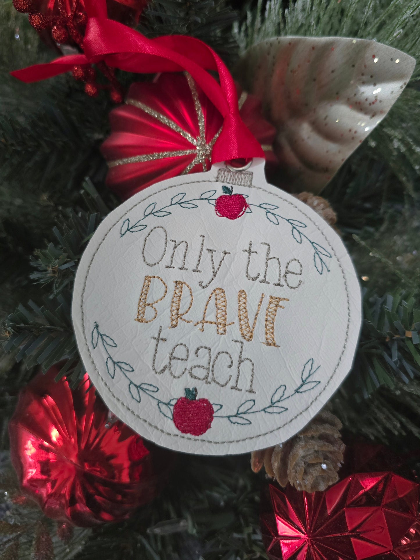 Only the Brave Teach, handcut vinyl embroidered Christmas ornament