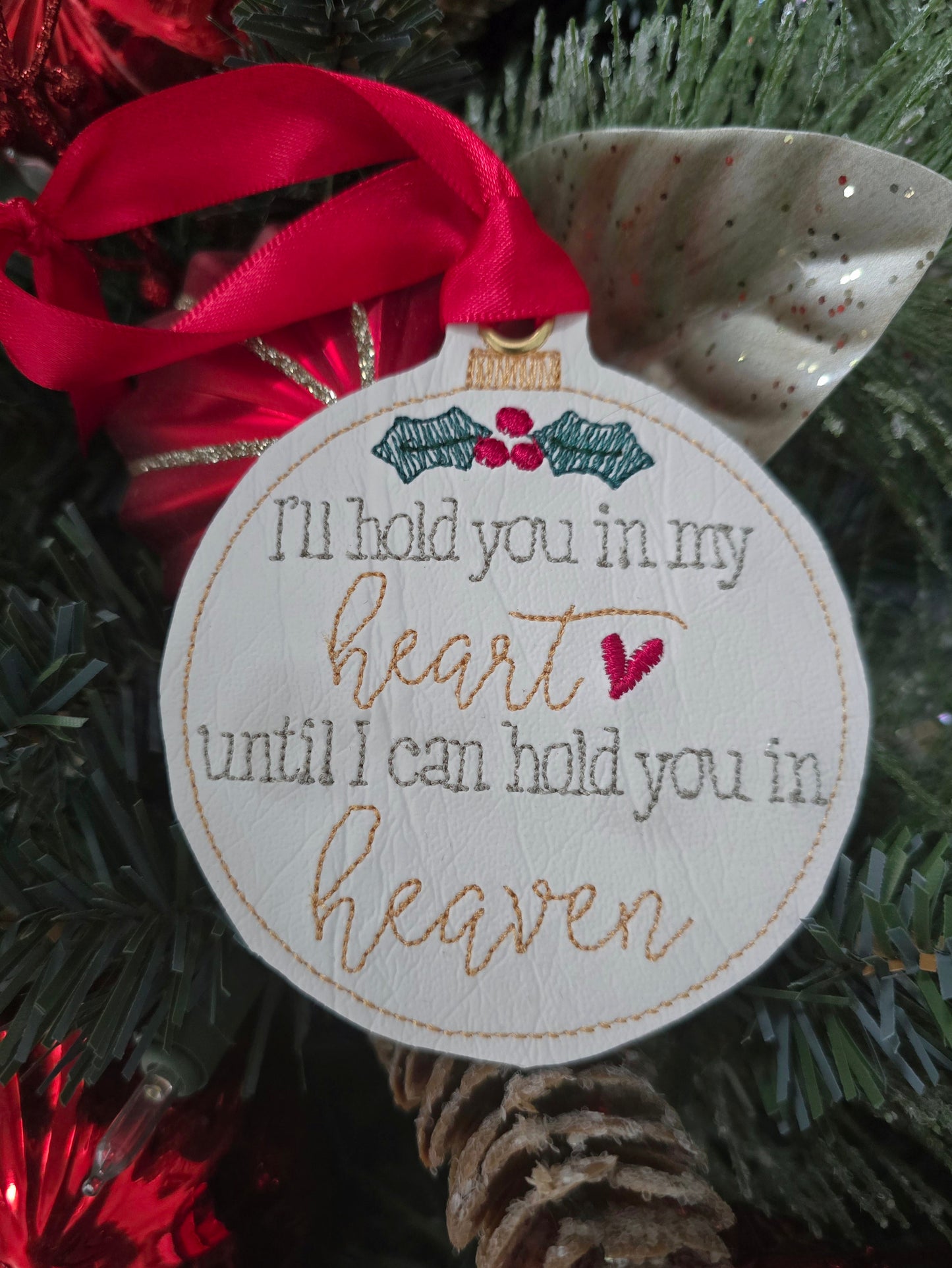 I'll hold you in my heart until I can hold you in heaven, handcut vinyl embroidered Christmas ornament