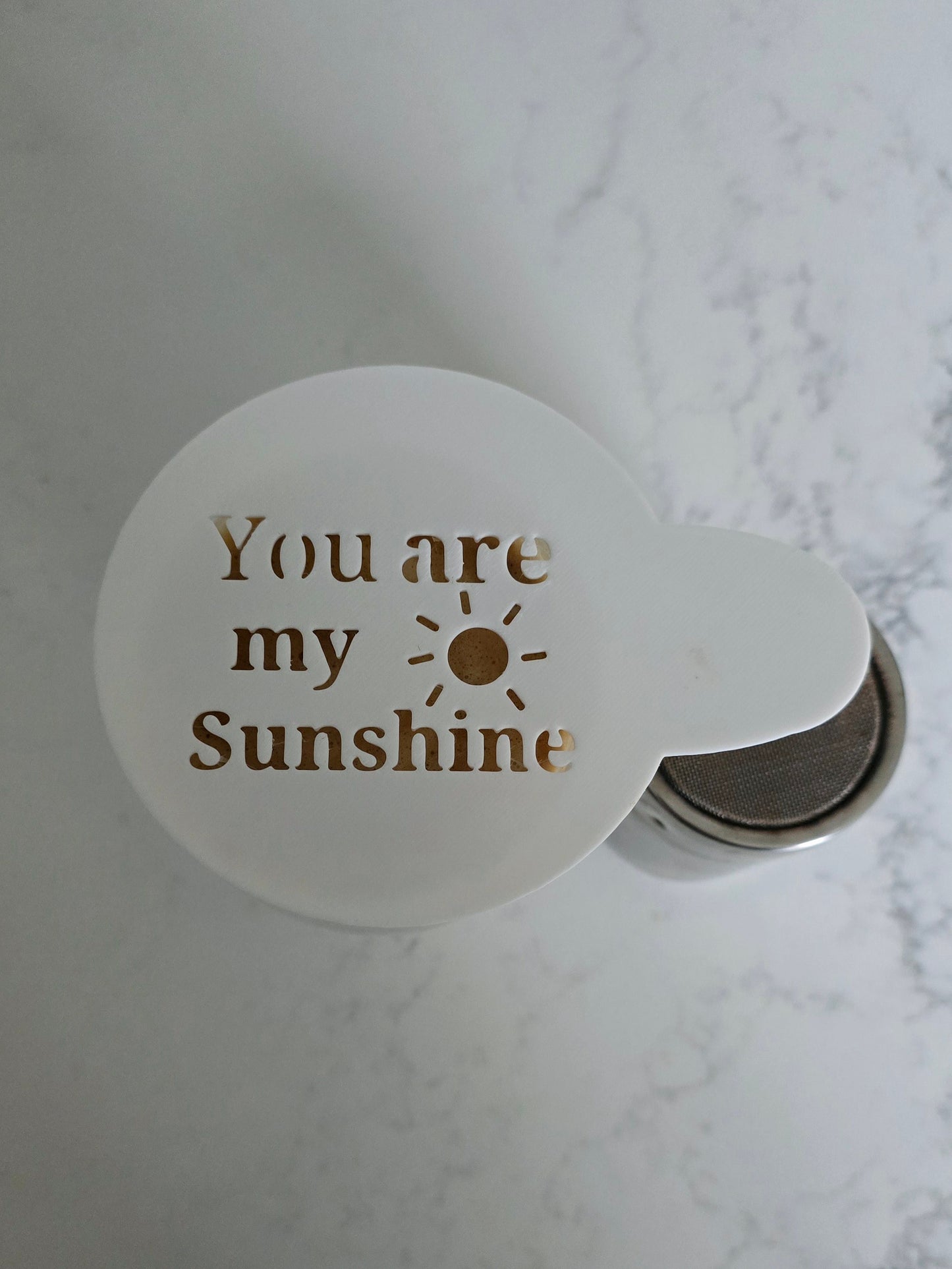You are my Sunshine - Coffee / Hot Chocolate Stencil - 3D printed