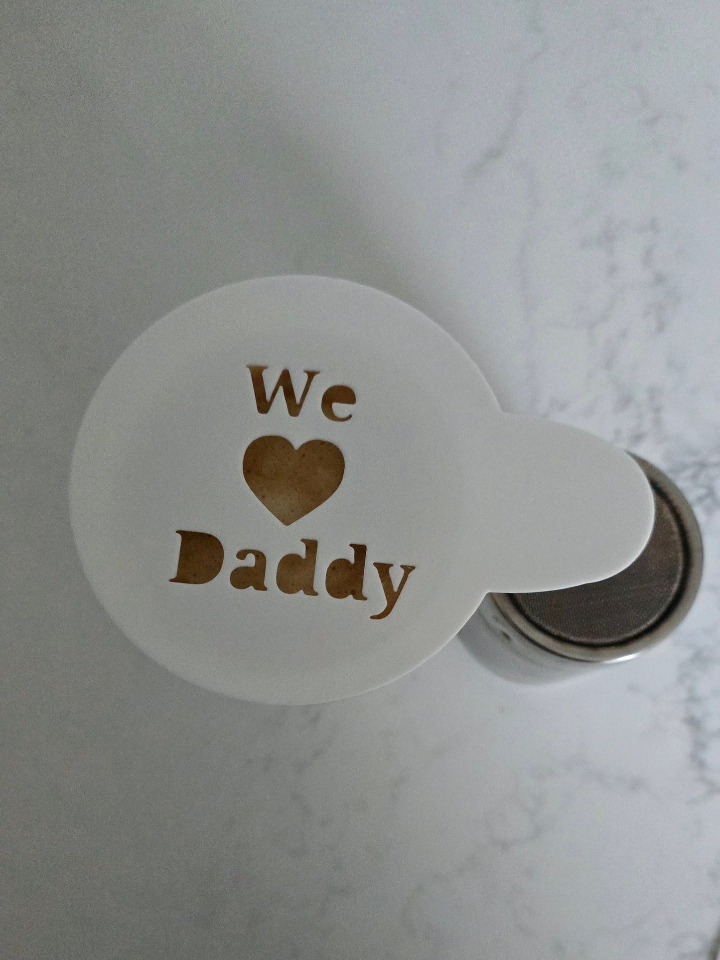 We Love Daddy - Coffee / Hot Chocolate Stencil - 3D printed