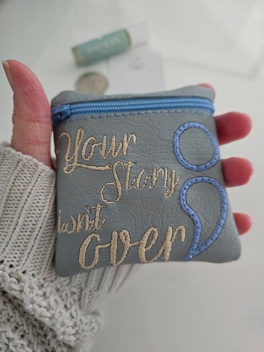 Your Story Isn't Over ; Mental Health Awareness Vinyl Coin Purse - Zip Bag